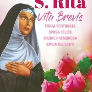 Santa Rita. Vita Brevis. Figlia fortunata, sposa felice, madre premurosa, amica dei santi Bestseller