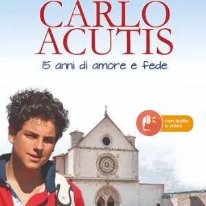 Carlo Acutis. 15 anni di amore e fede Affare