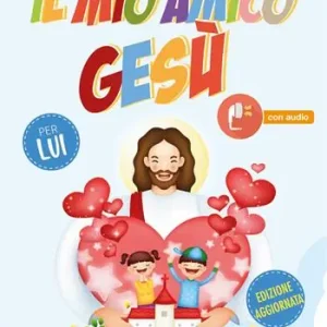 Acquista Ora Il mio amico Gesù. Per lui
