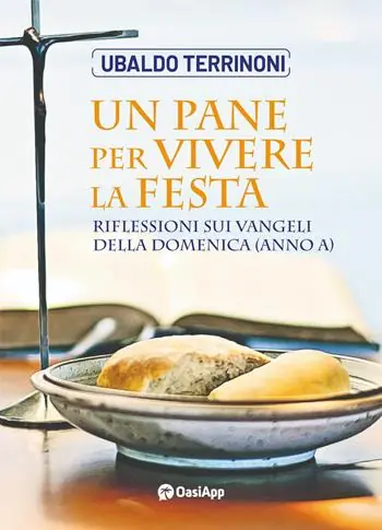Miglior Prezzo Un pane per vivere la festa. Riflessioni sui Vangeli della domenica (Anno A)