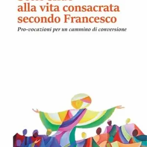 Offerta Sette sfide alla vita consacrata secondo Francesco. Pro-vocazioni per un cammino di conversione