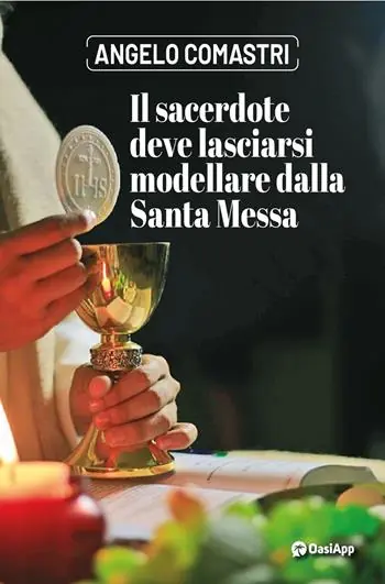 Ultimissimo Modello Il sacerdote deve lasciarsi modellare dalla Santa Messa
