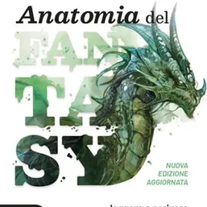 Anatomia del fantasy. Leggere e scrivere fantasy in modo critico Nuova Collezione