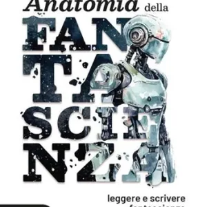 Anatomia della fantascienza leggere e scrivere fantascienza in modo critico Must-Have