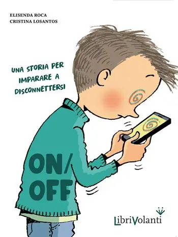 On-off. Una storia per imparare a disconnettersi Non Perdere