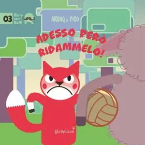 Offerta Lampo Adesso però ridammelo! Ediz. a colori