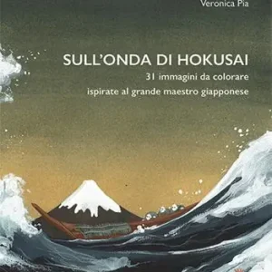Di Tendenza Sull‘onda di Hokusai. 31 immagini da colorare ispirate al grande maestro giapponese