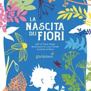 La nascita dei fiori. Con QR code per ascolatare le canzoni Pagamento Sicuro