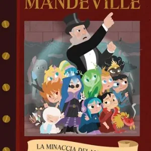 Offerta Lampo La minaccia del mangiacose. Mandeville. Ediz. illustrata