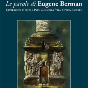 Le parole di Eugene Berman. L‘intervista inedita a Paul Cummings. Vita, opere, ricordi Più Venduto