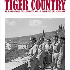 Tiger Country. Il passaggio del fronte sulle colline del Chianti Ultima Occasione