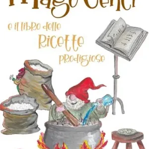Must-Have Mago Cenci e il libro delle ricette prodigiose. Ediz. illustrata