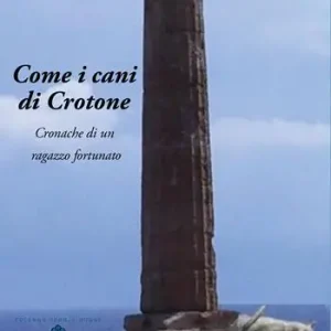 Come i cani di Crotone. Cronache di un ragazzo fortunato A Buon Prezzo
