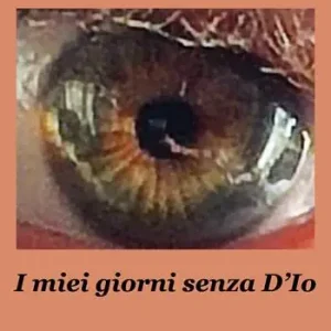 Ultimissimo Modello I miei giorni senza D‘Io