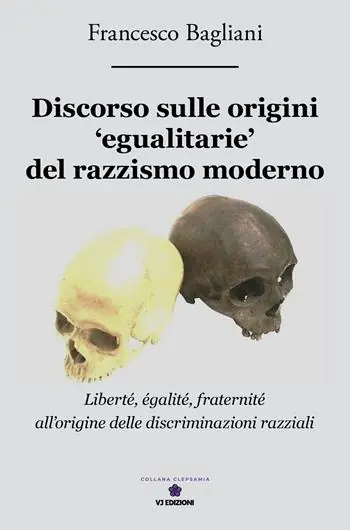Discorso sulle origini «egualitarie» del razzismo moderno. «Liberté, egalité, fraternité» all‘origine delle discriminazioni razziali Offerta