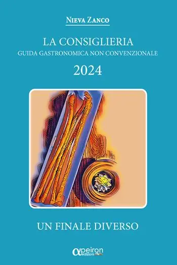 Consiglieria 2024. Guida gastronomica non convenzionale. Un finale diverso. Ediz. integrale Prezzo Ridotto