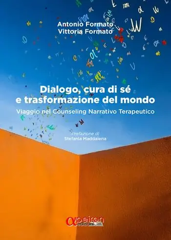 Quantità Limitata Dialogo, cura di sé e trasformazione del mondo. Viaggio nel counseling narrativo terapeutico. Nuova ediz.