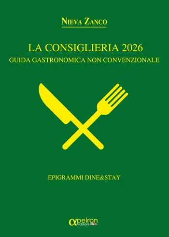 Acquista Ora La Consiglieria 2026. Guida gastronomica non convenzionale. Epigrammi Dine&Stay