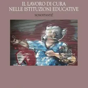 Offerta Speciale Il lavoro di cura nelle istituzioni educative. Nonostante!