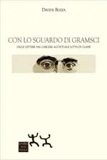 Con lo sguardo di Gramsci. Dalle lettere dal carcere all‘attuale lotta di classe Ordina Subito