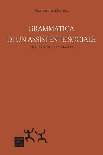 Esclusivo Grammatica di un‘assistente sociale. Etica deontologica e pratiche
