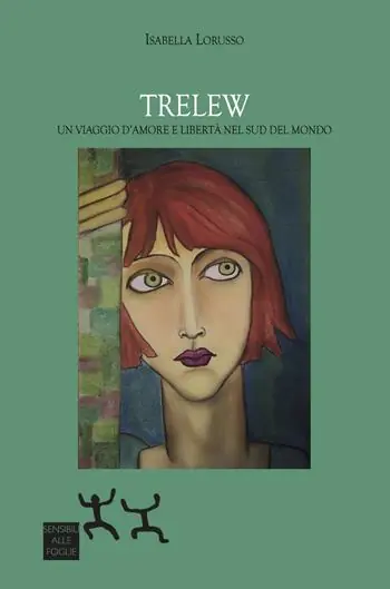 Prezzo Conveniente Trelew. Un viaggio d’amore e libertà nel sud del mondo