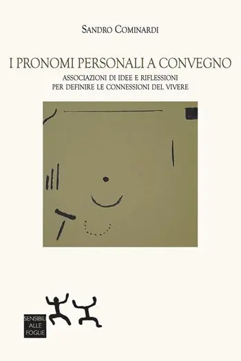 I pronomi personali a convegno. Associazioni di idee e riflessioni per definite le connessioni del vivere Acquista Ora