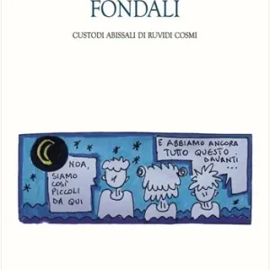 Fondali. Custodi abissali di ruvidi cosmi Subito Disponibile