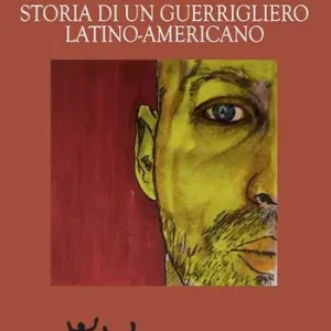 Sconto Storia di un guerrigliero latino-americano