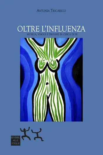 Offerta Speciale Oltre l‘influenza. Musica, viaggi e droghe in cerca di sé