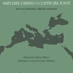 Ampliare l‘abisso o costruire ponti. Neocolonialismo, Oriente, migranti Compra Adesso