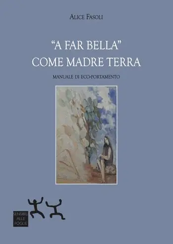 Solo Oggi «A far bella» come madre terra. Manuale di eco-portamento