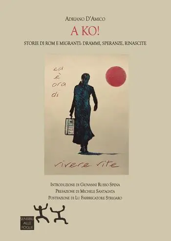 A ko! Storie di Rom e migranti drammi, speranze, rinascite Ultimissimo Modello