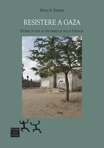 Più Venduto Resistere a Gaza. Storie di vita di tre famiglie nella Striscia