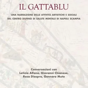 Il gattablu. Una narrazione delle attività artistiche e sociali del centro diurno di salute mentale di Napoli Scampia Offerta Limitata