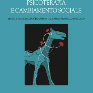 Pagamento Sicuro Psicoterapia e cambiamento sociale. Teoria e pratiche di un’esperienza dal campo Sportello TiAscolto