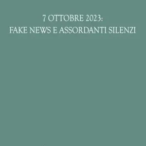 7 ottobre 2023 fake news e assordanti silenzi Offerta Del Giorno