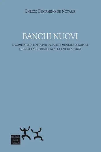 Banchi Nuovi. Il Comitato di Lotta per la Salute Mentale di Napoli quindici anni di storia nel centro antico Prezzo Scontato