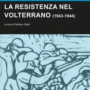 La Resistenza nel Volterrano (1943-1944) Ultima Occasione