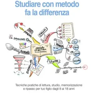 Studiare con metodo fa la differenza. Tecniche pratiche di lettura, studio, memorizzazione e ripasso per tuo figlio dagli 8 ai 18 anni. Nuova ediz. Offerta Del Giorno