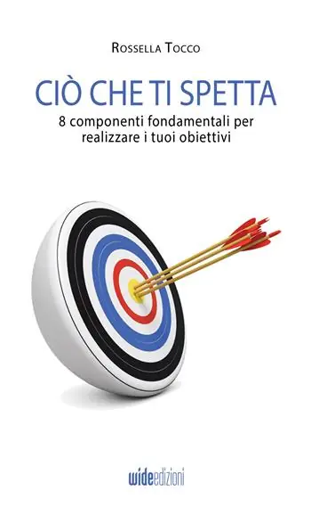 Ciò che ti spetta. 8 componenti fondamentali per realizzare i tuoi obiettivi. Nuova ediz. Prezzo Scontato