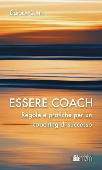 Essere coach. Regole e pratiche per un coaching di successo Soddisfatti O Rimborsati