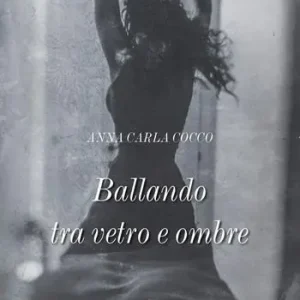 Ballando tra vetro e ombre Nuova Collezione