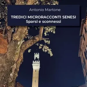 Solo Oggi Tredici microracconti senesi sparsi e sconnessi