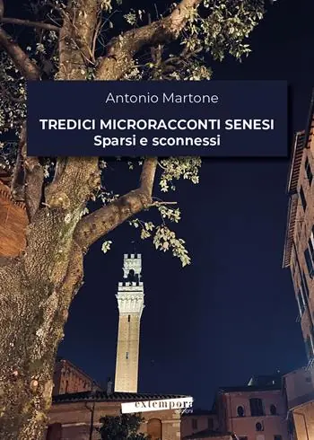 Solo Oggi Tredici microracconti senesi sparsi e sconnessi