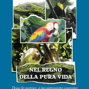 Nel regno della pura vida. Dove la natura è incontrastata sovrana Compra Online