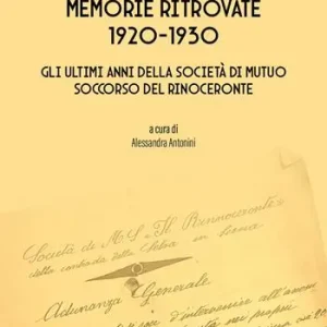 Memorie ritrovate 1920-1930. Gli ultimi anni della società di mutuo soccorso del Rinoceronte Promo Stagionale