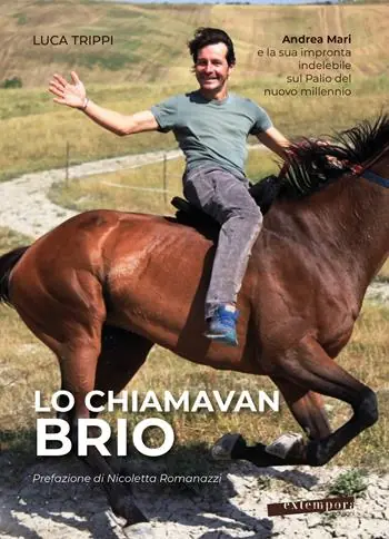 Lo chiamavan Brio. Andrea Mari e la sua impronta indelebile sul Palio del nuovo millennio Prezzo Conveniente