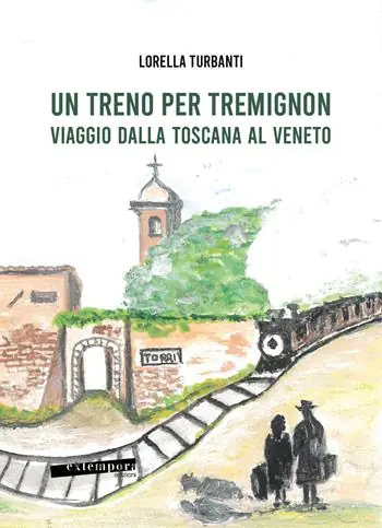 Un treno per Tremignon. Viaggio dalla Toscana al Veneto Non Perdere