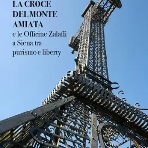 La croce del monte Amiata e le officine Zalaffi a Siena tra purismo e liberty Prezzo Conveniente
